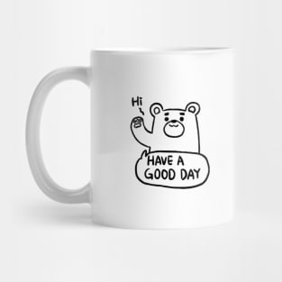 Bear : Have a good day ( Back ) Mug